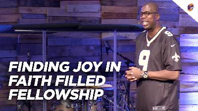 Finding Joy in Faith Filled Fellowship Finding Joy in Faith Filled Fellowship