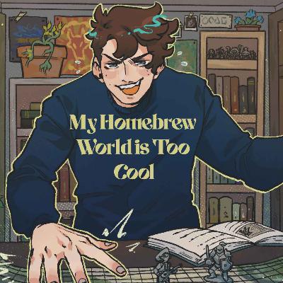 12 | Bold Takes and Bad Tempers | My Homebrew World Is Too Cool