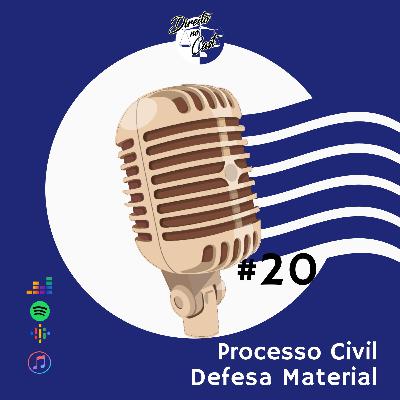 Episódio 20 - Processo Civil - Defesa Material