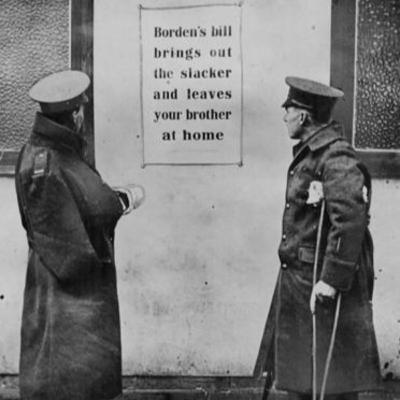 17 - A Nation Divided: Canada’s Conscription Crisis of 1917 17 - A Nation Divided: Canada’s Conscription Crisis of 1917