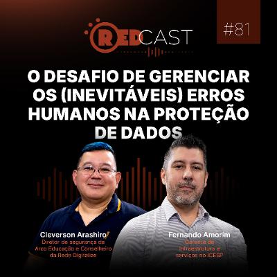 RedCast #81 | O desafio de gerenciar os (inevitáveis) erros humanos na proteção de dados