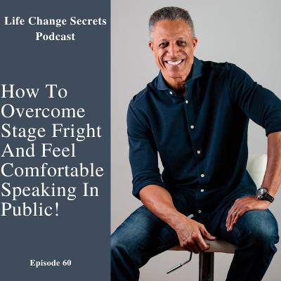 LCS 60: The Single Most Important Thing To Help Overcome Stage Fright And Feel Comfortable Speaking In Public LCS 60: The Single Most Important Thing To Help Overcome Stage Fright And Feel Comfortable Speaking In Public