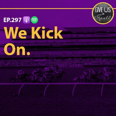 We Kick On. We Kick On.