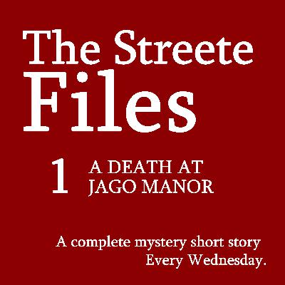 A Death at Jago Manor - Follow our new podcast: 'The Streete Files' for more like this.