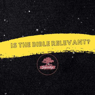 Is the Bible Relevant? with Special Guest Brandon LoSchiavo