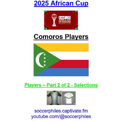 2025 African Cup – Comoros Players – Part 2 of 2 – Short Version