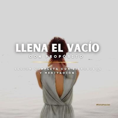 Llena el Vacío Interior con Propósito Llena el Vacío Interior con Propósito
