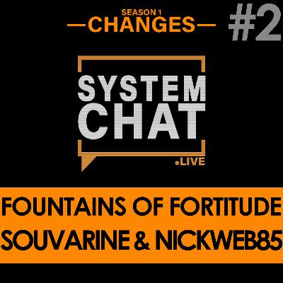 System Chat Live: Episode 2 - Fountains of Fortitude ft. Souvarine and Nickweb85