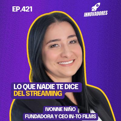 El futuro de la producción audiovisual en el streaming l Ivonne Niño Fundadora y CEO In-To Films El futuro de la producción audiovisual en el streaming l Ivonne Niño Fundadora y CEO In-To Films
