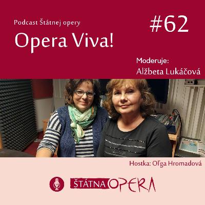 Opera Viva! #62: Sopranistka Oľga Hromadová: „Po 42 rokoch ukončujem svoju spevácku dráhu."