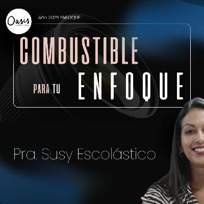 COMBUSTIBLE PARA TU ENFOQUE. - PASTORA SUSY ESCOLÁSTICO COMBUSTIBLE PARA TU ENFOQUE. - PASTORA SUSY ESCOLÁSTICO