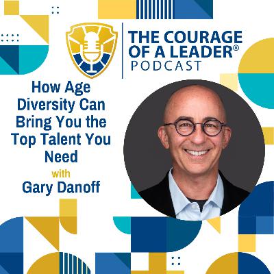 How Age Diversity Can Bring You the Top Talent You Need (Encore) | Gary Danoff How Age Diversity Can Bring You the Top Talent You Need (Encore) | Gary Danoff