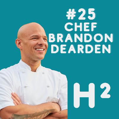 #25 - Chef Brandon Dearden
