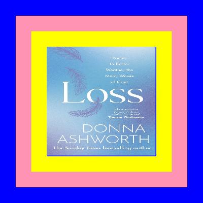 READ [EBOOK] Loss: Poems to better weather the many waves of grief [PDF,EPuB,AudioBook,Ebook]