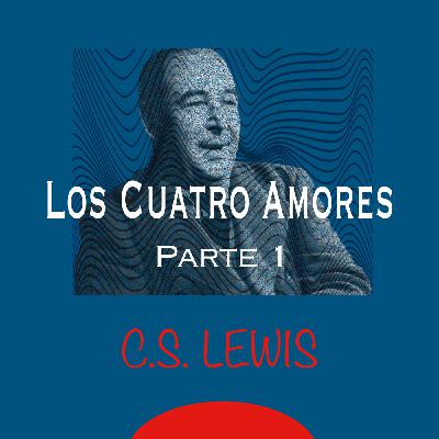 Episode 190: Los cuatro amores | Parte 1