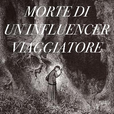 Puntata 4s03 - Morte di un Influencer Viaggiatore