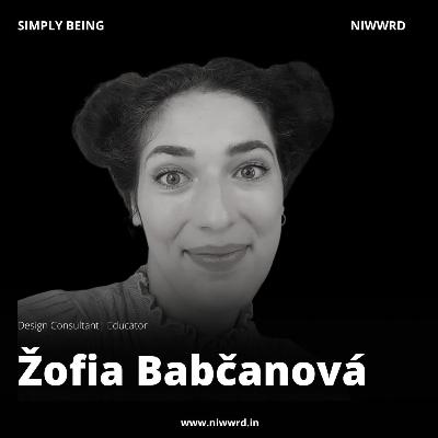 Žofia Babčanová - Educator/consultant at @GravitySketchYouTube | | Simply Being | Niwwrd | S3 EP2 Žofia Babčanová - Educator/consultant at @GravitySketchYouTube | | Simply Being | Niwwrd | S3 EP2