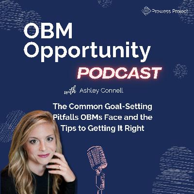 76. The Common Goal-Setting Pitfalls OBMs Face and the Tips to Getting It Right