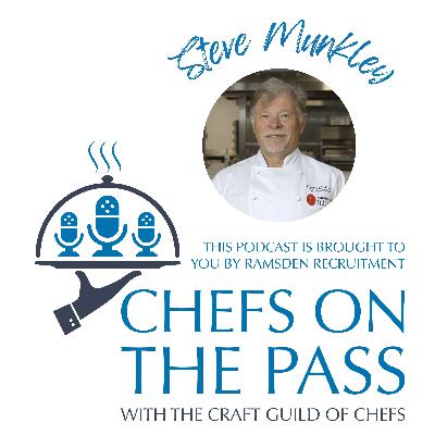 #008 - Chefs On The Pass - Steve Munkley - Culinary Craftsmanship, Passion & Persistence