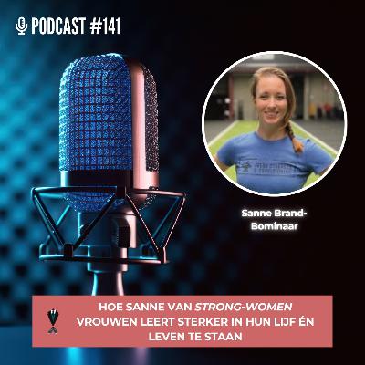 #141: Hoe Sanne Brand-Bominaar vrouwen leert sterker in hun lijf én leven te staan