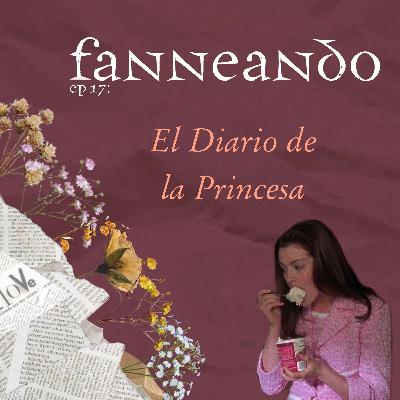 Ep 17: El Diario de la Princesa Ep 17: El Diario de la Princesa