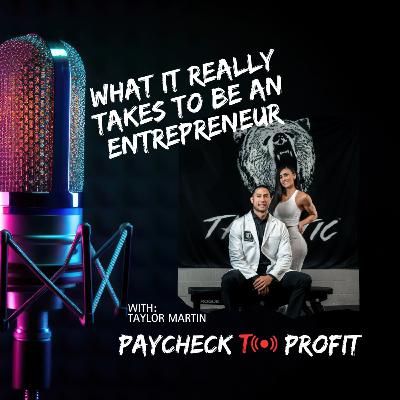 Episode 12: What it Really Takes to be an Entrepreneur w Taylor Martin