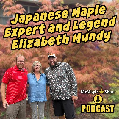 Japanese Maple Expert And Legend Elizabeth Mundy | MrMaple Show Podcast