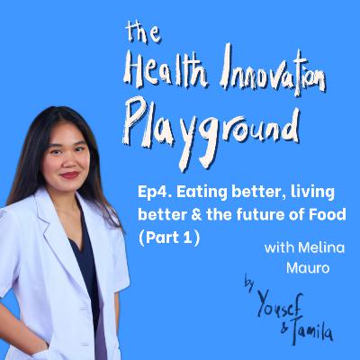 Eating better, living better & the future of Food (Part 1) ft. Melina | Episode 4