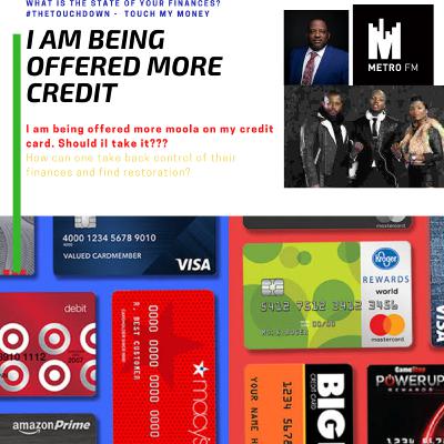 I have been offered more Credit, Do I take it?