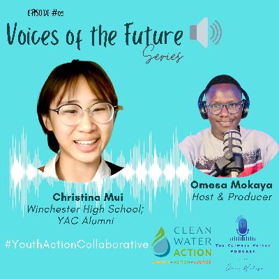 Voices of the Future Series - A conversation with Christina Mui - A Youth Environment Leader & Student at Winchester High School