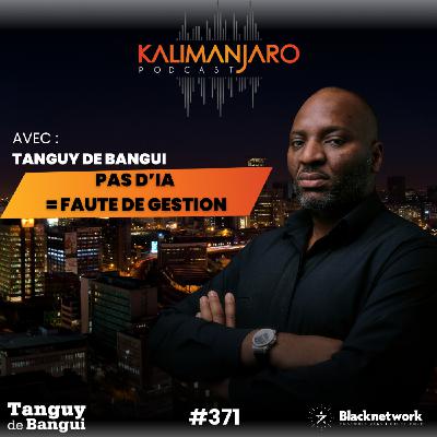 #371 NE PAS RECOURIR A L'IA POUR SA BOITE EST UNE FAUTE DE GESTION Par Tanguy de Bangui #371 NE PAS RECOURIR A L'IA POUR SA BOITE EST UNE FAUTE DE GESTION Par Tanguy de Bangui