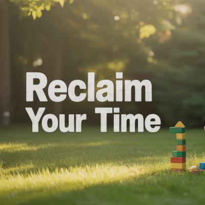 How to get more time for what you love! How to get more time for what you love!