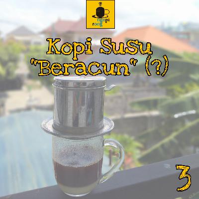Kopi Susu "Beracun". (?) Kopi Susu "Beracun". (?)