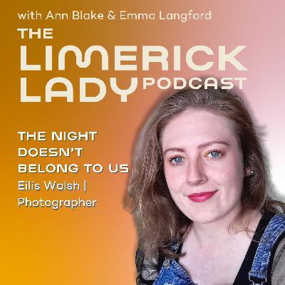 The Limerick Lady 60: Eilís Walsh: The Night Doesn't Belong To Us