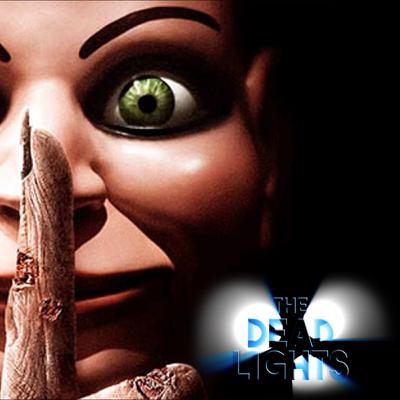 The Deadlights Podcast EPISODE 110 - “Dead Silence” (2007) [VIDEO]