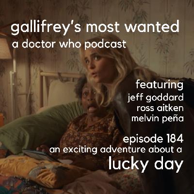 Gallifrey's Most Wanted Episode 184 -- Lucky Day