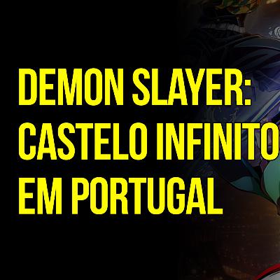 Diário Otaku S2E19 - Portugal recebe Demon Slayer: Castelo Infinito