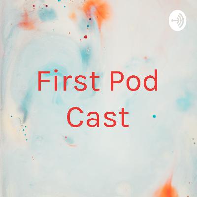 First pod cast