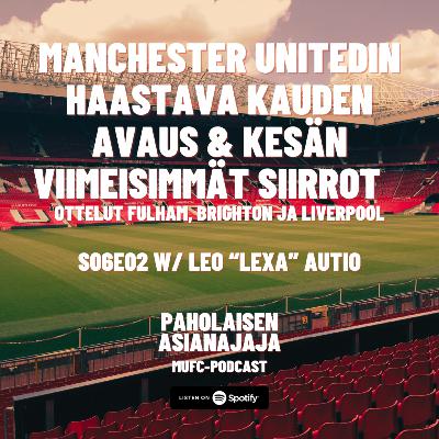 Manchester Unitedin heikko kauden avaus & kesän viimeisimmät siirrot - Vieraana Leo "Lexa" Autio