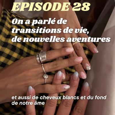 On a parlé de transitions de vie, de nouvelles aventures et aussi de cheveux blancs et du fond de notre âme