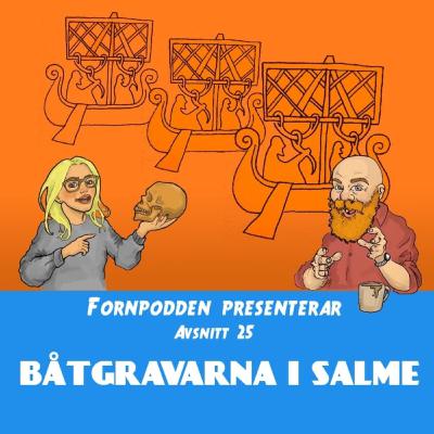 Avsnitt 25 - Båtgravarna i Salme Avsnitt 25 - Båtgravarna i Salme