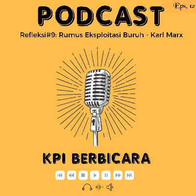 Eps 12. Refleksi#9: Rumus Eksploitasi Buruh - Karl Marx Eps 12. Refleksi#9: Rumus Eksploitasi Buruh - Karl Marx