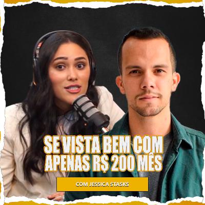 SE VISTA BEM COM APENAS R$ 200 MÊS | Jessica Stasks | Disciplina financeira #T03EP86