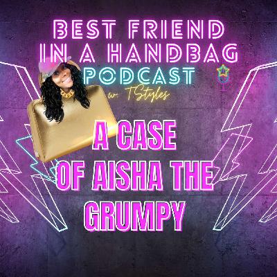 A Case Of Aisha The Grumpy