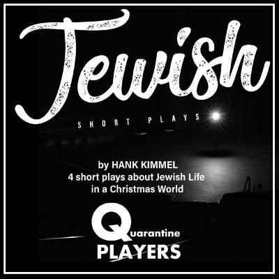 Jewish Stories By Hank Kimmel Performed by the Quarantine Players Jewish Stories By Hank Kimmel Performed by the Quarantine Players
