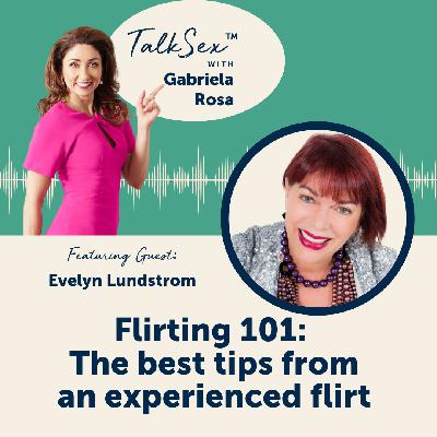 29 Flirting 101: The Best Tips From an Experienced Flirt with Evelyn Lundstrom