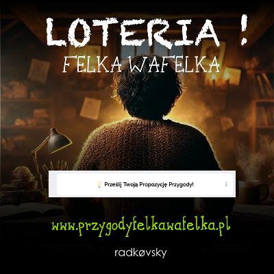 ✍️ OA #008 LOTERIA – Felka Wafelka | Od Autora ✍️ OA #008 LOTERIA – Felka Wafelka | Od Autora
