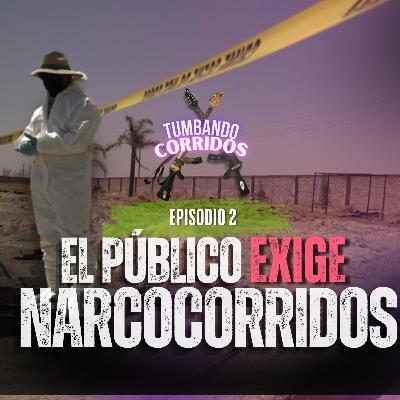 El Público Exige Narcocorridos