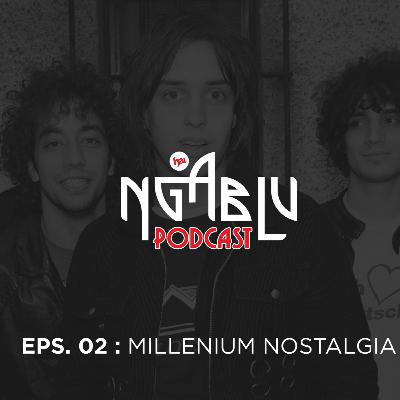 NGABLU PODCAST EPS 02: NOSTALGIA ERA 2000an