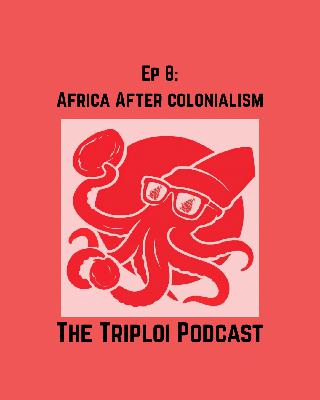Ep 8: Africa After Colonialism